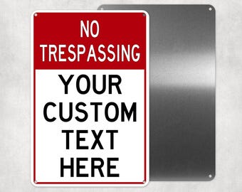 Your Custom Text No Trespassing Sign, Personalized Aluminum Sign, Man Cave, Gate Sign, Warning Sign, Fence Sign, Private Property Sign