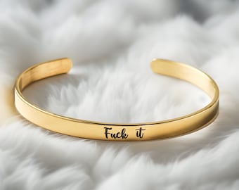 F*ck It Cuff Bangle, Women's Bracelet, Inspirational Bracelet, Motivational Gift, Mom Birthday Gift, Self Love Gift, Christmas Gift For Her