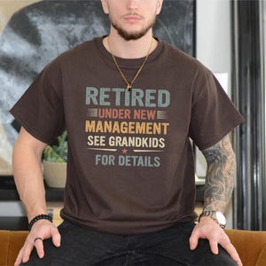 Fathers Day Retired Grandpa Retirement Under New Management T-Shirt – Funny Gift for Grandpas Enjoying Retirement