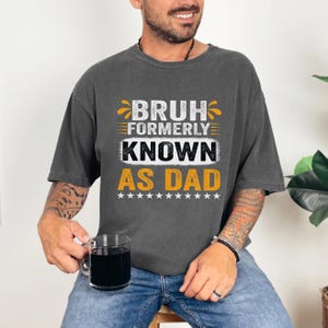 Bruh Formerly Known As Dad Funny Father&#39;s Day T-Shirt, Humorous Dad Gift, Retro Dad Joke Tee, Father&#39;s Day Present, Funny Dad Shirt