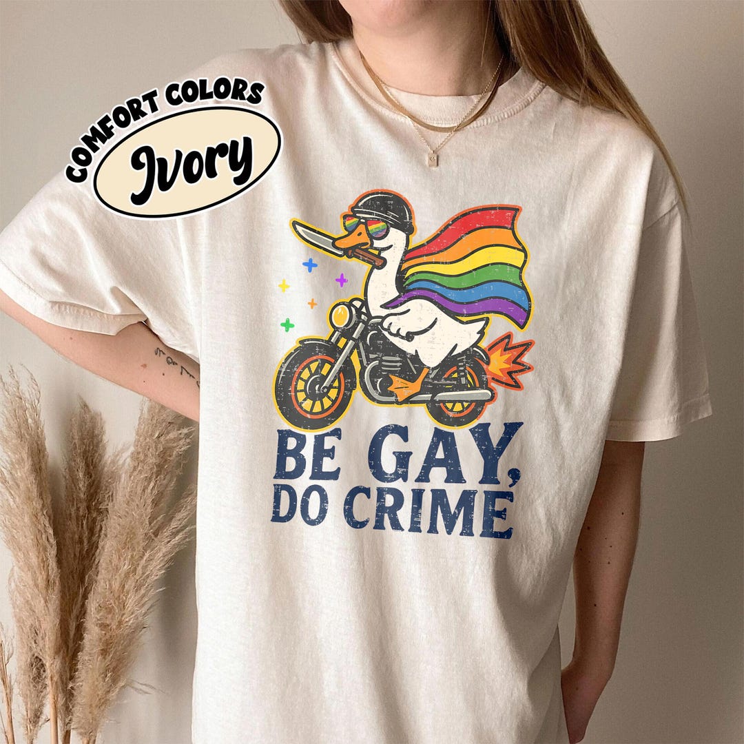 Comfort Colors Be Gay Do Crime Goose Rainbow Pride Shirt, Funny Gay Men ...