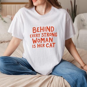 Behind Every Strong Woman Shirt, Empowering Feminist Tee, Inspirational Women’s Strength T-Shirt, Motivational Female Power Graphic Top