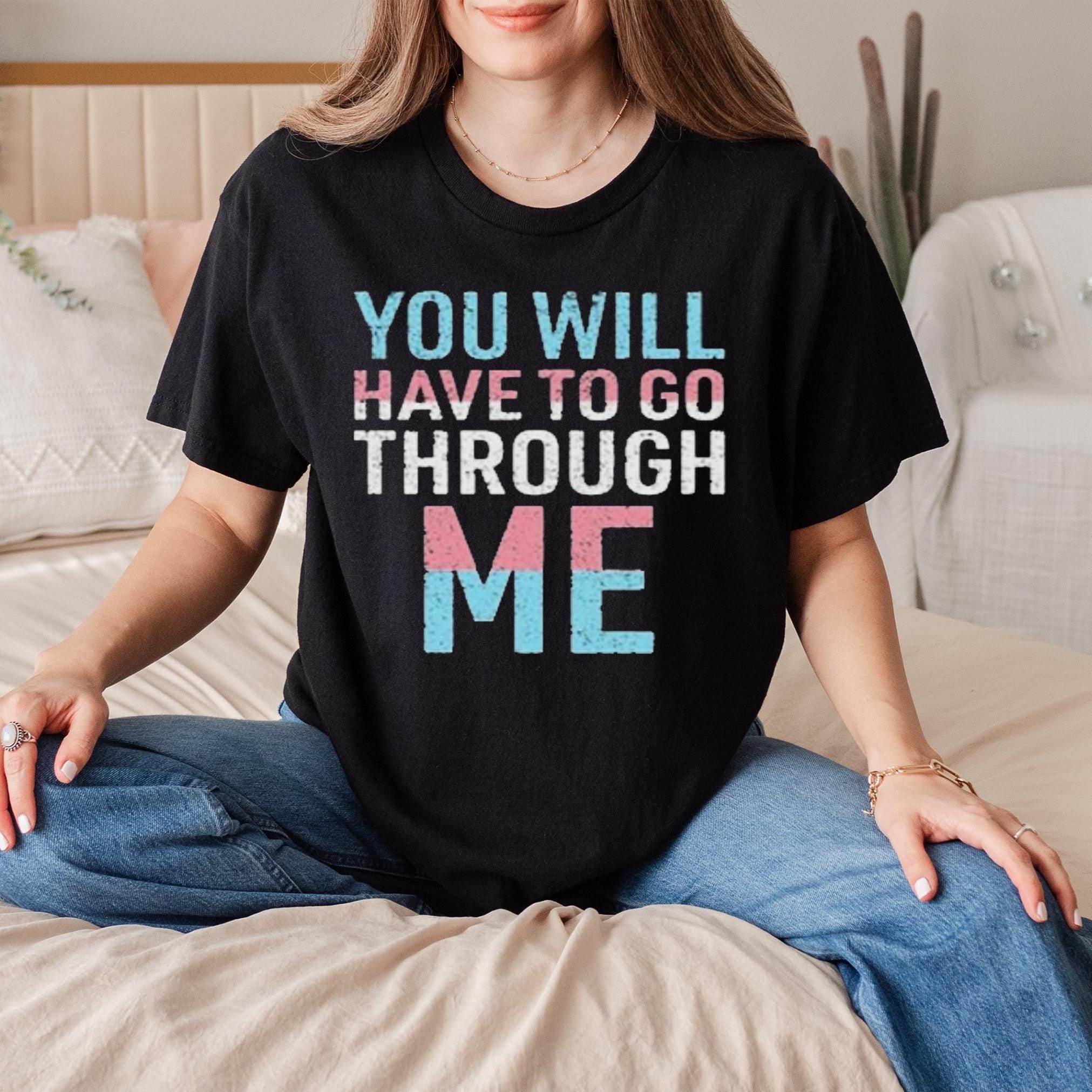 You Will Have to Go Through Me Trans Ally T-Shirt, Pride Month Transgender Colors Tee, Protect Trans Kids Shirt, Proud Ally LGBTQ T-Shirt