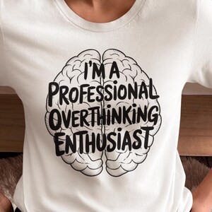 Overthinking Enthusiast T-Shirt: Funny Mental Health Humor Tee