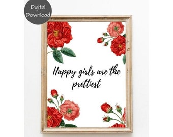 Floral printable, quote printable, Happy girls are the prettiest, motivation quote, floral printable art - instant download