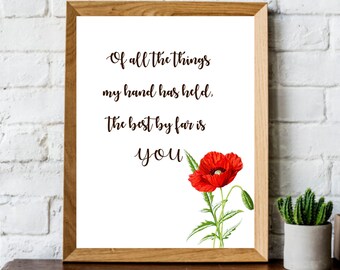 Of all the things my hand has held the best by far is you - Nursery Printable - Instant download