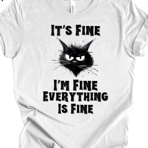 Grumpy Cat T-Shirt, It's Fine, I’m Fine, Everything Is Fine