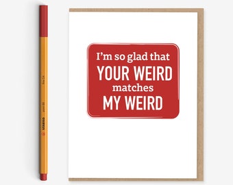 Valentines Day Card  - Your Weird Matches My Weird - Valentine for Boyfriend - Love Card - Card for Girlfriend - Modern Valentine