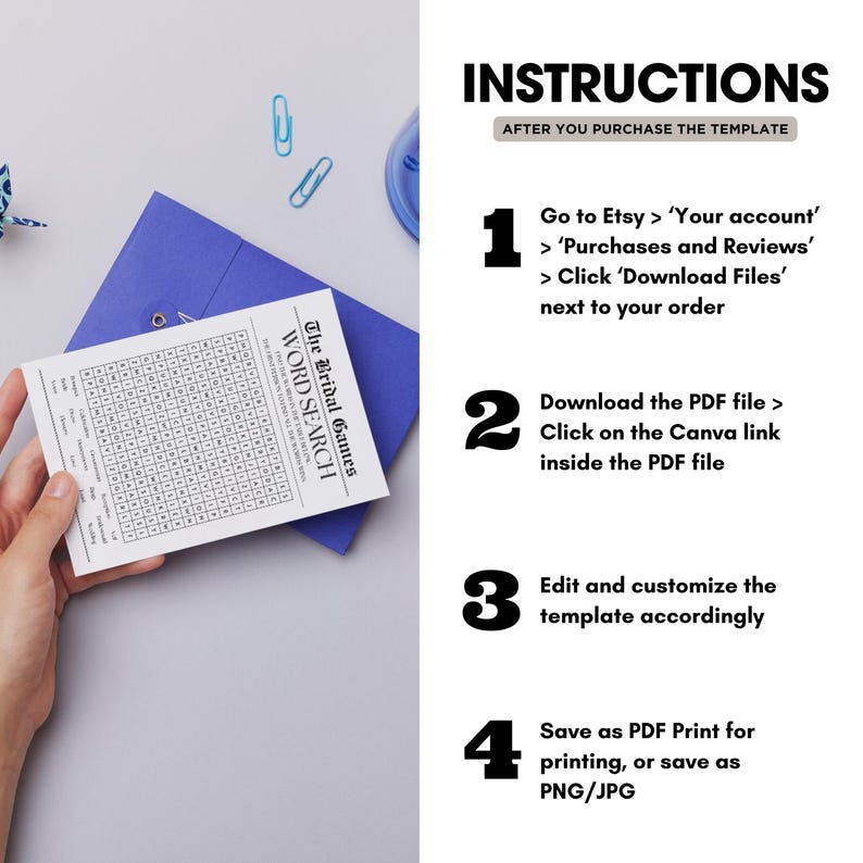 May include: Instructions for editing and customising a printable bridal word search game template. The instructions include steps for downloading the PDF file, editing it in Canva, and saving it as a PDF for printing or as a PNG or JPG.