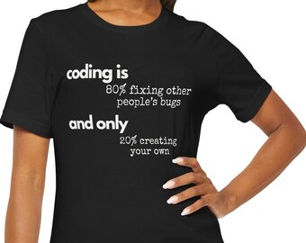 Witty T-shirt for coders - Coding is 80% fixing other people's bugs - Unisex Jersey Short Sleeve Tee