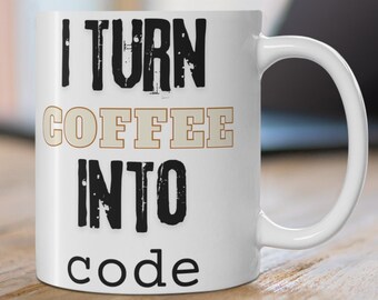 Geeky mug for coders: I turn coffee into code