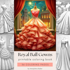 May include: A printable coloring book titled Royal Ball Gowns by template shaker featuring 36 coloring pages. The cover displays a central colorful ball gown with a layered skirt and four surrounding black and white ball gown illustrations.