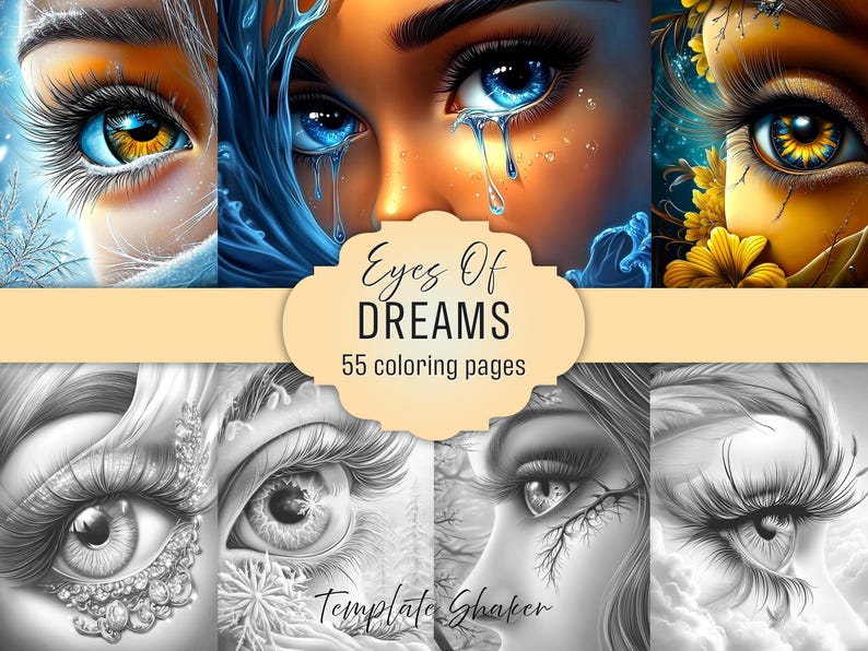 May include: A digital art print featuring close-up images of eyes with detailed eyelashes and irises in various colors. The text "Eyes Of Dreams" and "55 coloring pages" are displayed on a cream-colored banner. The bottom half of the image shows black and white eye illustrations.