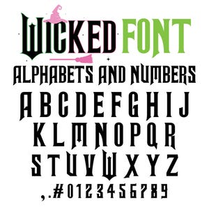May include: A graphic design with the words "WICKED FONT" in green and black, with a witch hat and broom. Below, it reads "ALPHABETS AND NUMBERS" and displays the alphabet and numbers 0-9 in a gothic font.