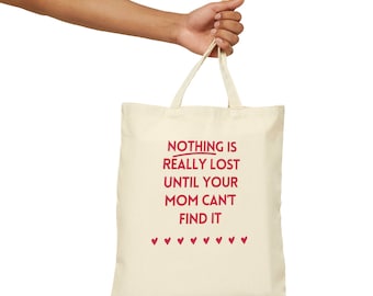Not Lost Until Mom Can't Find It Cotton Canvas Tote Bag