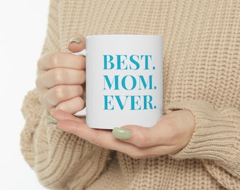 Best Mom Ever Ceramic Mug, 11oz