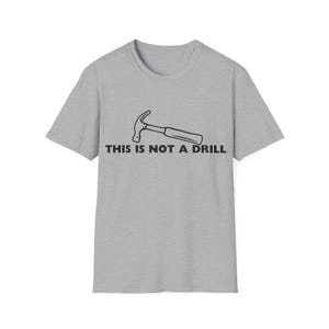 Grappig uniseks softstyle T-shirt &#39;This is not a drill&#39;