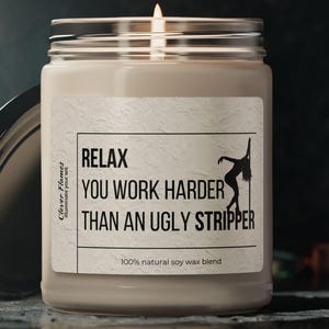 You Work Harder Than an Ugly Stripper Scented Soy Candle, Funny Candle Gifts for Women, New Job Gifts, Boss Day Gifts, Gift for Him