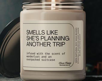 Smells Like She's Planning Another Trip Candle | Scented Soy 9oz