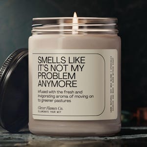 Smells Like It's Not My Problem Anymore Funny Retirement Gift Idea for Coworker Retirement Gift Soy Candle Gift for Retirement Candle Gift