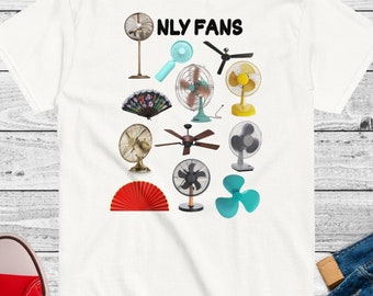 May include: White t-shirt with the text "ONLY FANS" printed in black. The shirt features a variety of fans, including ceiling fans, handheld fans, and electric fans.