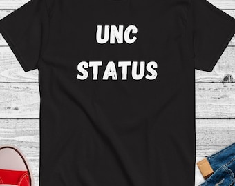 UNC Status, Funny Uncle Gift, Tiktok Trend Shirt, Gift for Uncle, Funny Shirt, Best Uncle Shirt, Gag Gift for Uncle