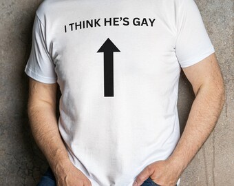 Jag tror att han är gay-tröja, rolig meme-tröja, skämt-tröja, present-tröja, ironisk tröja, sarkastisk tröja