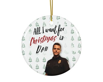 911 Don "All I Want For Christmas" Ceramic Ornament | Captain Don Hart | Chris O'Donnell  | 9-1-1 TV  | Funny Christmas  | Funny Gift