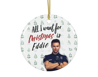 911 Eddie "All I Want For Christmas" Ceramic Ornament | Ryan Guzman | Eddie Diaz  | 9-1-1 TV  | 911 Buddie | Funny Christmas  | Funny Gift