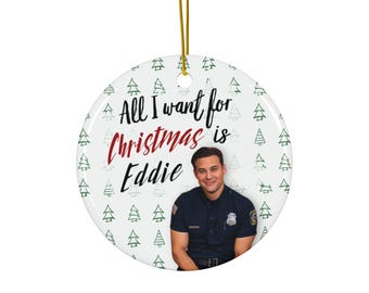 911 Eddie "All I Want For Christmas" Ceramic Ornament | Ryan Guzman | Eddie Diaz  | 9-1-1 Buddie | Funny Christmas  | Funny Gift