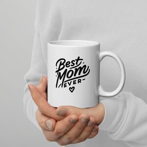 "Best Mom Ever" Mug - Premium Double-Sided Print - Gift for Mom, Ideal for Mother's Day, Modern and Elegant Design.