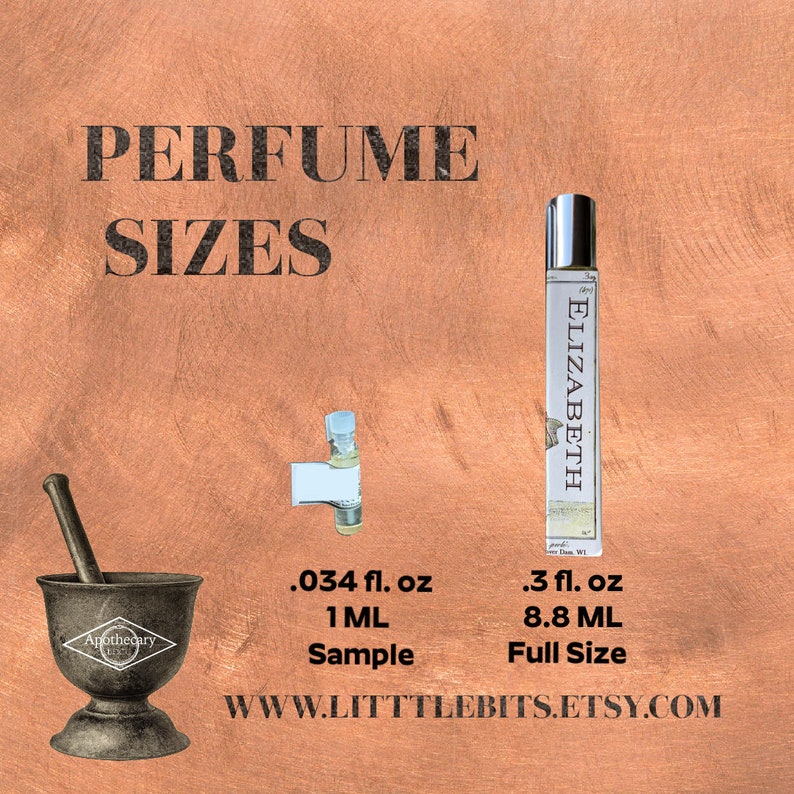 May include: Two perfume bottles on a copper background. The smaller bottle is a 1 ml sample size and the larger bottle is a 8.8 ml full size bottle. The text on the image reads "PERFUME SIZES", "ELIZABETH", ".034 fl. oz 1 ML Sample", ".3 fl. oz 8.8 ML Full Size", and "WWW.LITTTLEBITS.ETSY.COM".