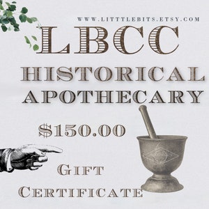 May include: A gift certificate for $150.00 to the LBCC Historical Apothecary. The certificate features a vintage illustration of a mortar and pestle.