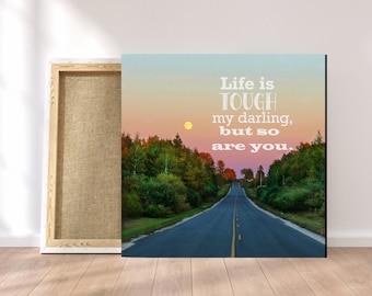 Life is Tough My Darling But So Are You Photography Wall Art Quote Square Print