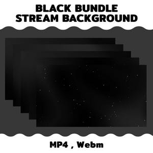 May include: A stack of black digital backgrounds with a starry night effect. The text "BLACK BUNDLE STREAM BACKGROUND" is at the top, and "MP4, Webm" is at the bottom. The design has a wavy border.