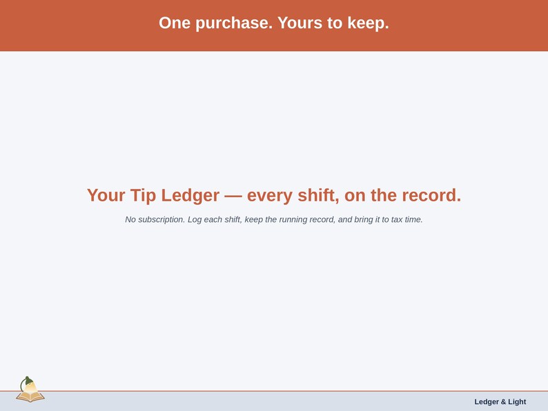 Closing slide for the Tip Ledger for bartenders — one purchase, every shift on the record.