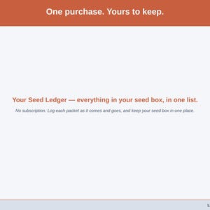 Closing slide for the Seed Ledger — one purchase, everything in your seed box in one list.