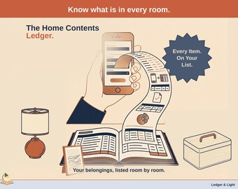 May include: A digital home contents ledger featuring a smartphone displaying a list, a paper scroll with icons, and an open book. Text includes: Know what is in every room. The Home Contents Ledger. Every Item. On Your List. Your belongings, listed room by room.