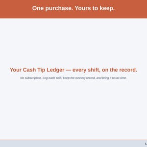 Closing slide for the Tip Ledger for tipped workers paid in cash — one purchase, every shift on the record.