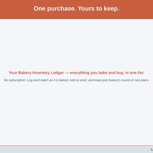 Closing slide for the Bakery Inventory Ledger — one purchase, everything you bake and buy in one list.