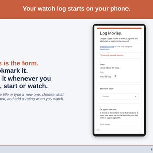 The Log Movies form on a phone: date, movie or show, what happened (Added, Started or Watched), a rating and a note.