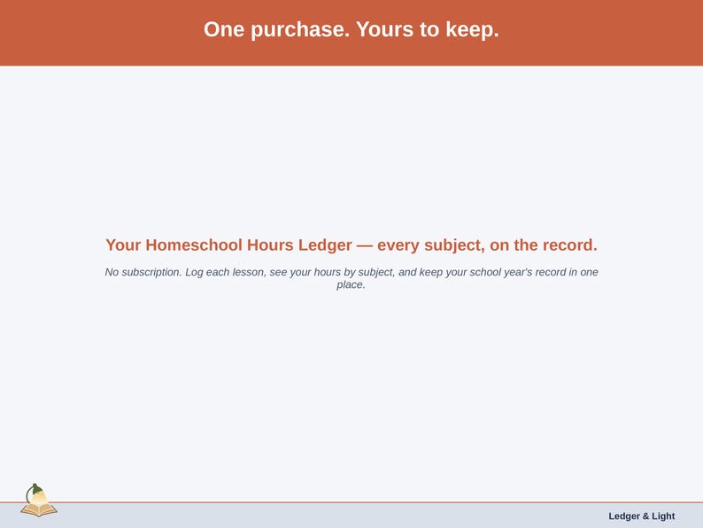 Closing slide for the Homeschool Hours Ledger — one purchase, every subject on the record.
