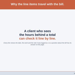 A statement slide: why the line items travel with the bill — a client who sees the hours behind a total can check it line by line.