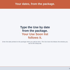A statement slide on use-by dates: type the date from the package and the Use Soon list follows it.