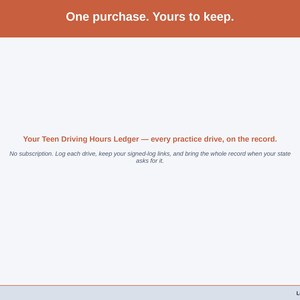 Closing slide for the Teen Driving Hours Ledger — one purchase, every practice drive on the record for when your state asks.