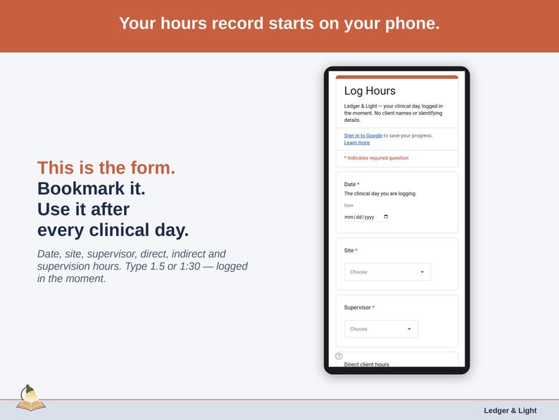 The Log Hours form on a phone: date, site, supervisor, and direct, indirect and supervision hours, typed as 1.5 or 1:30.
