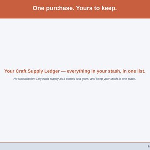 Closing slide for the Craft Supply Ledger — one purchase, everything in your stash in one list.