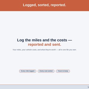 Closing slide, captioned every mile logged, every cost sorted, yours to keep — miles, vehicle costs and the larger deduction, in one file you own.