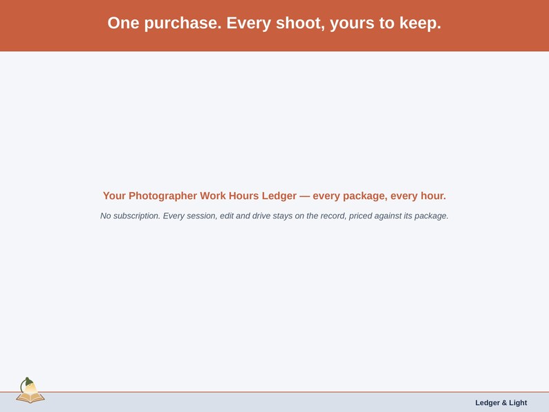 Closing slide for the Photographer Work Hours Ledger — one purchase, yours to keep.