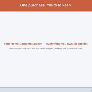 Closing slide for the Home Contents Ledger - one purchase, everything you own in one list.
